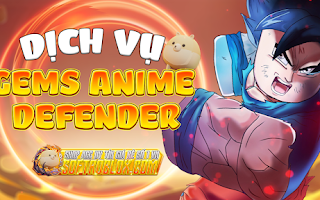 dịch vụ GEMS anime defenders