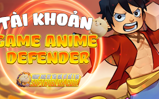 TÀI KHOẢN ANIME DEFENDERS